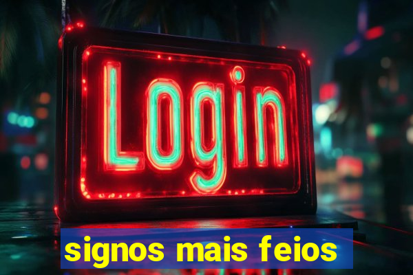 signos mais feios